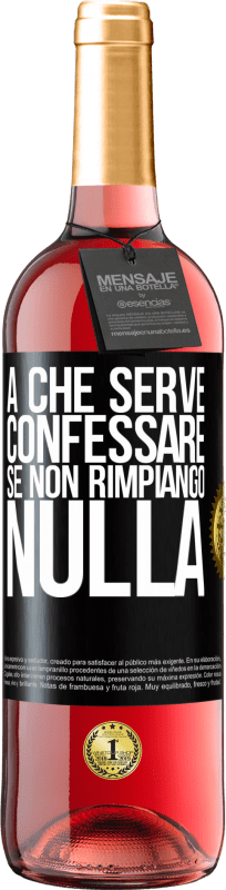 29,95 € | Vino rosato Edizione ROSÉ A che serve confessare se non rimpiango nulla Etichetta Nera. Etichetta personalizzabile Vino giovane Raccogliere 2025 Tempranillo