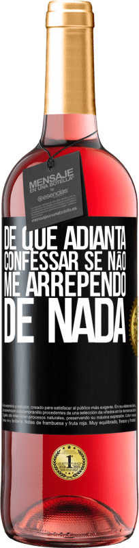 29,95 € Envio grátis | Vinho rosé Edição ROSÉ De que adianta confessar se não me arrependo de nada Etiqueta Preta. Etiqueta personalizável Vinho jovem Colheita 2024 Tempranillo