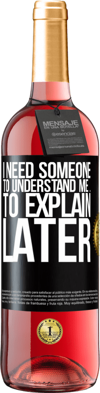 29,95 € | Rosé Wine ROSÉ Edition I need someone to understand me ... To explain later Black Label. Customizable label Young wine Harvest 2022 Tempranillo
