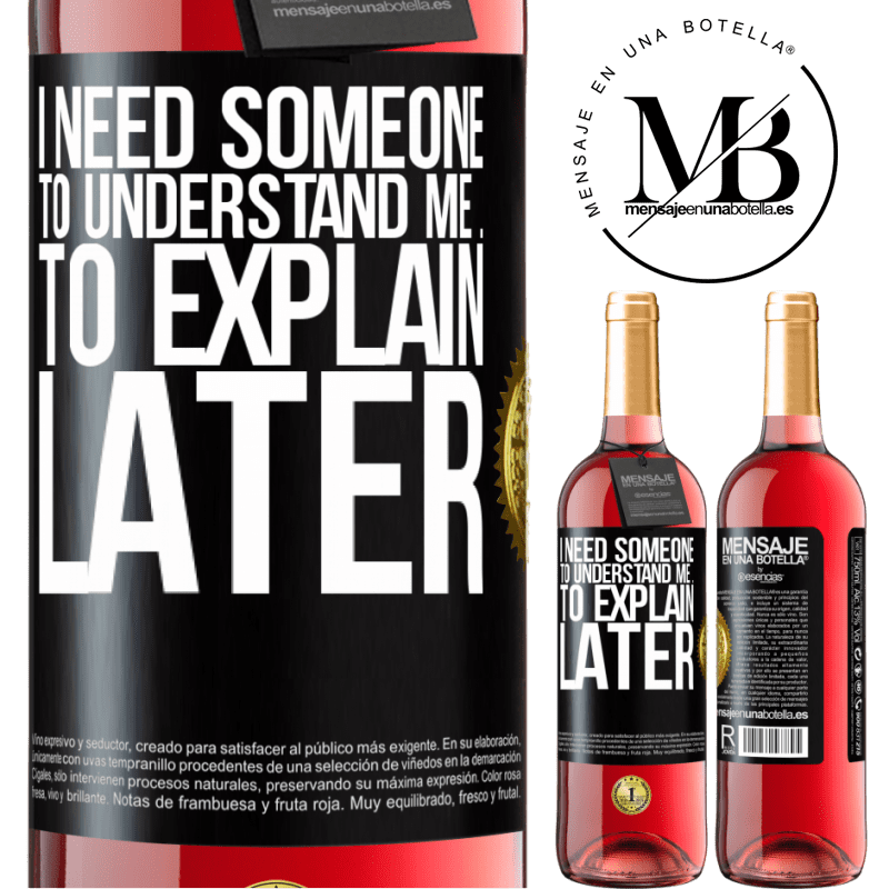 29,95 € Free Shipping | Rosé Wine ROSÉ Edition I need someone to understand me ... To explain later Black Label. Customizable label Young wine Harvest 2024 Tempranillo