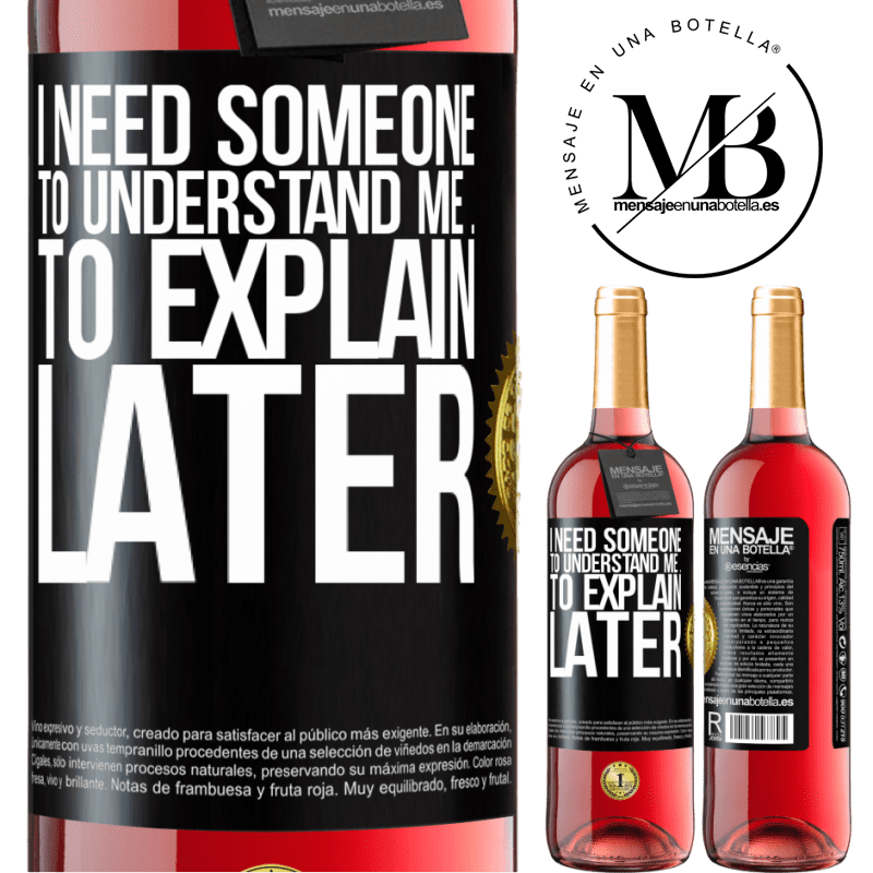 29,95 € Free Shipping | Rosé Wine ROSÉ Edition I need someone to understand me ... To explain later Black Label. Customizable label Young wine Harvest 2025 Tempranillo