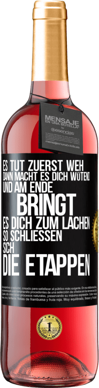 29,95 € | Roséwein ROSÉ Ausgabe Es tut zuerst weh, dann macht es dich wütend, und am Ende bringt es dich zum Lachen. So schließen sich die Etappen Schwarzes Etikett. Anpassbares Etikett Junger Wein Ernte 2024 Tempranillo