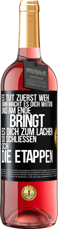 29,95 € | Roséwein ROSÉ Ausgabe Es tut zuerst weh, dann macht es dich wütend, und am Ende bringt es dich zum Lachen. So schließen sich die Etappen Schwarzes Etikett. Anpassbares Etikett Junger Wein Ernte 2025 Tempranillo