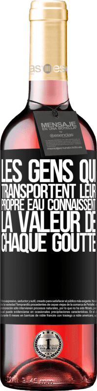 29,95 € | Vin rosé Édition ROSÉ Les gens qui transportent leur propre eau connaissent la valeur de chaque goutte Étiquette Noire. Étiquette personnalisable Vin jeune Récolte 2024 Tempranillo