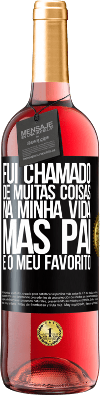 29,95 € | Vinho rosé Edição ROSÉ Fui chamado de muitas coisas na minha vida, mas pai é o meu favorito Etiqueta Preta. Etiqueta personalizável Vinho jovem Colheita 2024 Tempranillo