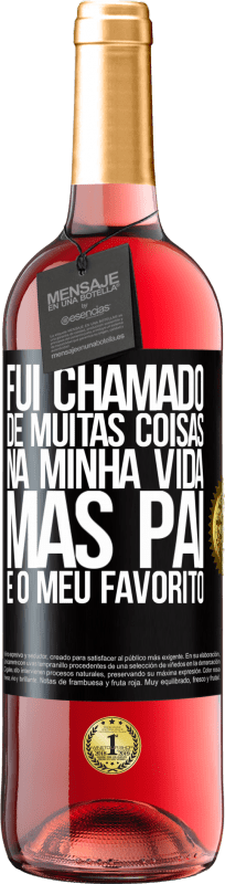 «Fui chamado de muitas coisas na minha vida, mas pai é o meu favorito» Edição ROSÉ