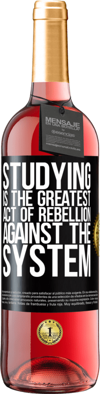 29,95 € | Rosé Wine ROSÉ Edition Studying is the greatest act of rebellion against the system Black Label. Customizable label Young wine Harvest 2023 Tempranillo