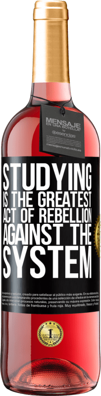 29,95 € | Rosé Wine ROSÉ Edition Studying is the greatest act of rebellion against the system Black Label. Customizable label Young wine Harvest 2024 Tempranillo