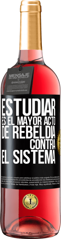 29,95 € | Vino Rosado Edición ROSÉ Estudiar es el mayor acto de rebeldía contra el sistema Etiqueta Negra. Etiqueta personalizable Vino joven Cosecha 2025 Tempranillo