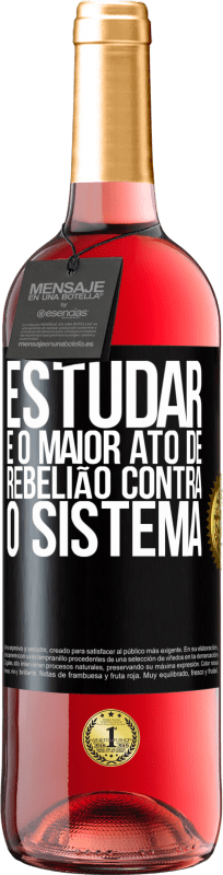 29,95 € | Vinho rosé Edição ROSÉ Estudar é o maior ato de rebelião contra o sistema Etiqueta Preta. Etiqueta personalizável Vinho jovem Colheita 2024 Tempranillo