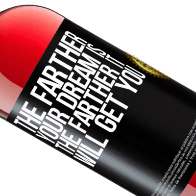 Unique & Personal Expressions. «The farther your dream is, the farther it will get you» ROSÉ Edition