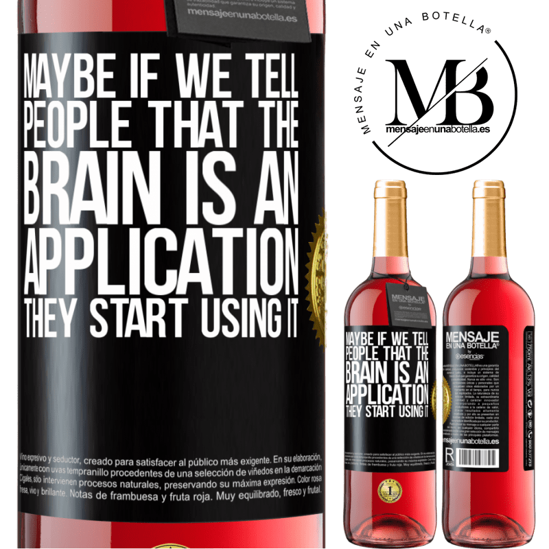 29,95 € Free Shipping | Rosé Wine ROSÉ Edition Maybe if we tell people that the brain is an application, they start using it Black Label. Customizable label Young wine Harvest 2022 Tempranillo