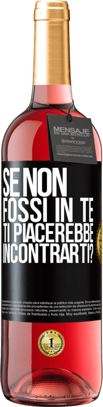29,95 € Spedizione Gratuita | Vino rosato Edizione ROSÉ Se non fossi in te, ti piacerebbe incontrarti? Etichetta Nera. Etichetta personalizzabile Vino giovane Raccogliere 2025 Tempranillo