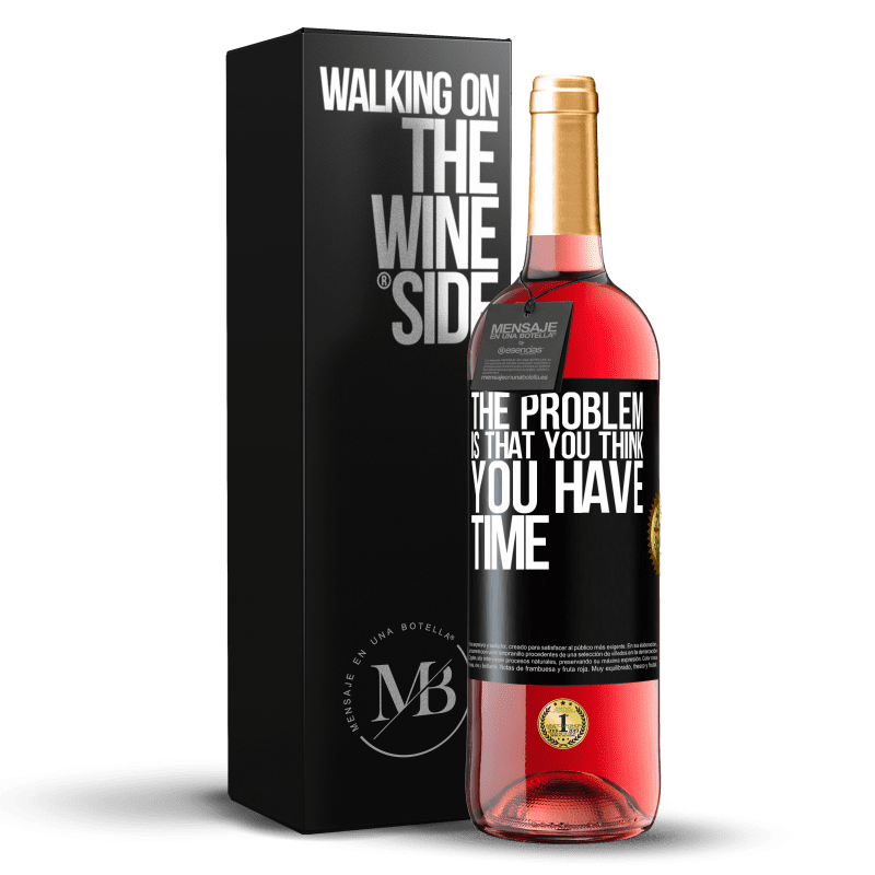 29,95 € Бесплатная доставка | Розовое вино Издание ROSÉ Проблема в том, что вы думаете, что у вас есть время Черная метка. Настраиваемая этикетка Молодое вино Урожай 2023 Tempranillo