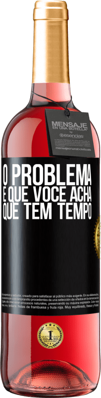 29,95 € Envio grátis | Vinho rosé Edição ROSÉ O problema é que você acha que tem tempo Etiqueta Preta. Etiqueta personalizável Vinho jovem Colheita 2024 Tempranillo