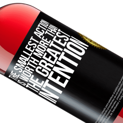 Unique & Personal Expressions. «The smallest action is worth more than the greatest intention» ROSÉ Edition