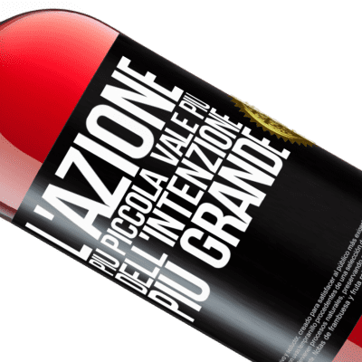 Espressioni Uniche e Personali. «L'azione più piccola vale più dell'intenzione più grande» Edizione ROSÉ