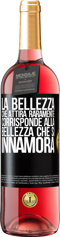 «La bellezza che attira raramente corrisponde alla bellezza che si innamora» Edizione ROSÉ