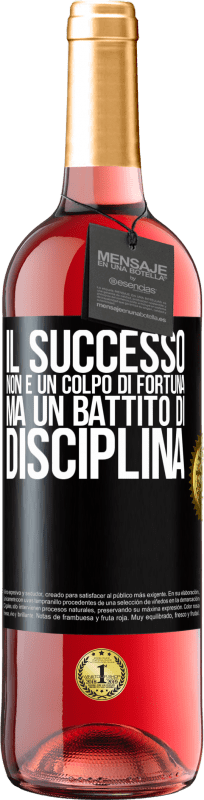 «Il successo non è un colpo di fortuna, ma un battito di disciplina» Edizione ROSÉ