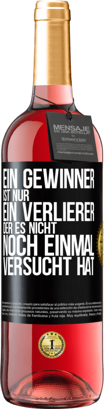 29,95 € | Roséwein ROSÉ Ausgabe Ein Gewinner ist nur ein Verlierer, der es nicht noch einmal versucht hat Schwarzes Etikett. Anpassbares Etikett Junger Wein Ernte 2024 Tempranillo