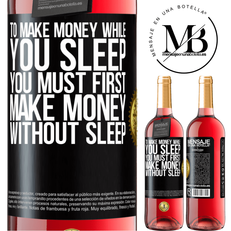 29,95 € Free Shipping | Rosé Wine ROSÉ Edition To make money while you sleep, you must first make money without sleep Black Label. Customizable label Young wine Harvest 2023 Tempranillo