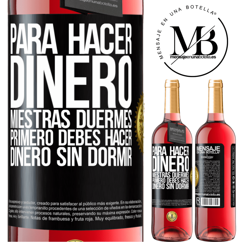 29,95 € Envío gratis | Vino Rosado Edición ROSÉ Para hacer dinero miestras duermes, primero debes hacer dinero sin dormir Etiqueta Negra. Etiqueta personalizable Vino joven Cosecha 2023 Tempranillo