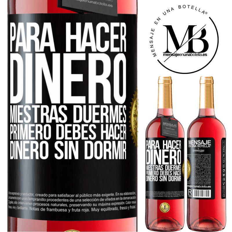 29,95 € Envío gratis | Vino Rosado Edición ROSÉ Para hacer dinero miestras duermes, primero debes hacer dinero sin dormir Etiqueta Negra. Etiqueta personalizable Vino joven Cosecha 2025 Tempranillo
