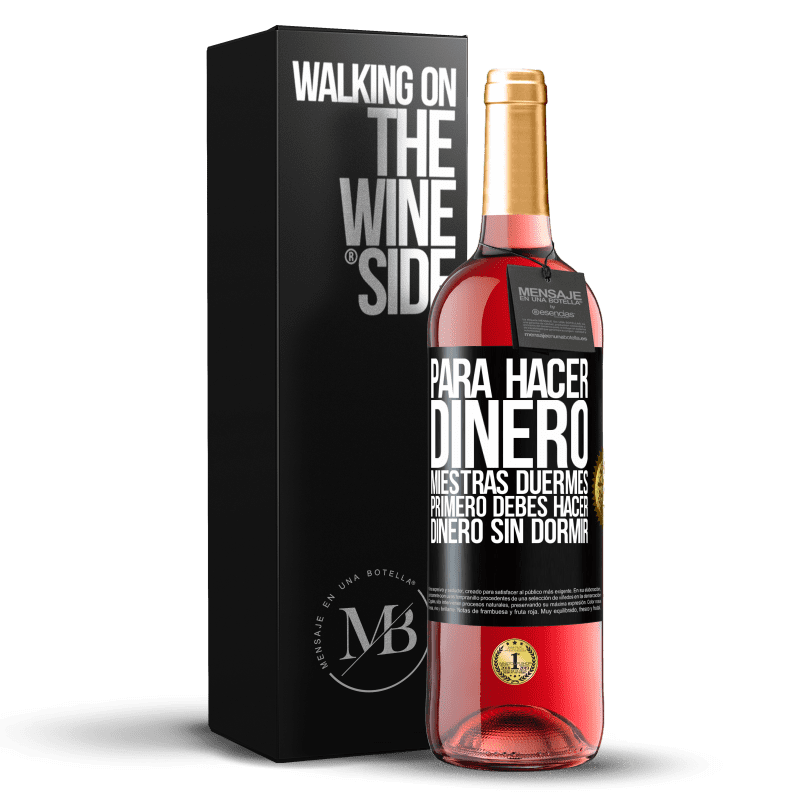 29,95 € Envío gratis | Vino Rosado Edición ROSÉ Para hacer dinero miestras duermes, primero debes hacer dinero sin dormir Etiqueta Negra. Etiqueta personalizable Vino joven Cosecha 2023 Tempranillo