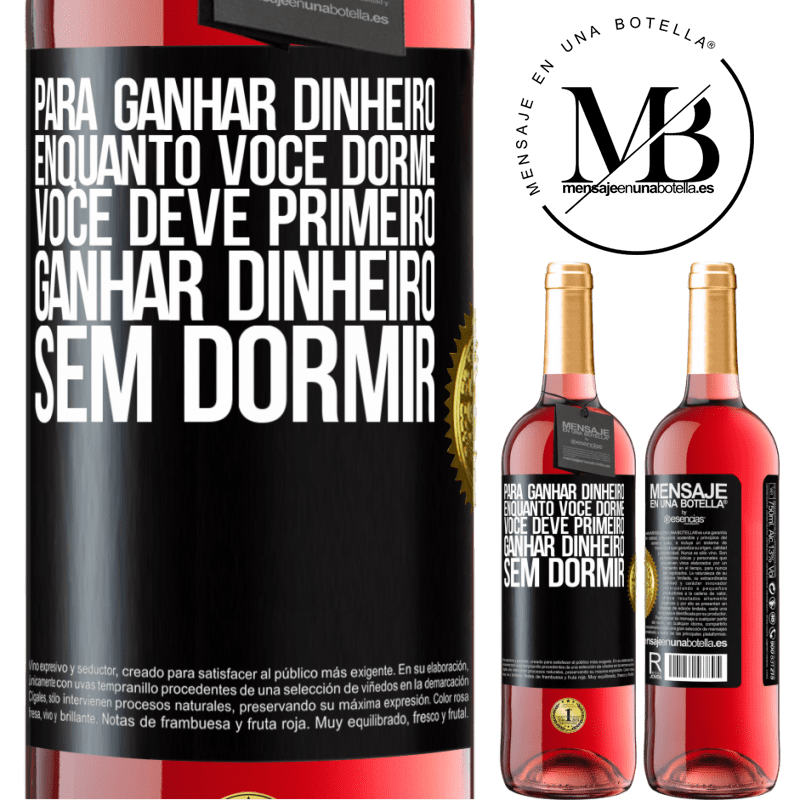 29,95 € Envio grátis | Vinho rosé Edição ROSÉ Para ganhar dinheiro enquanto você dorme, você deve primeiro ganhar dinheiro sem dormir Etiqueta Preta. Etiqueta personalizável Vinho jovem Colheita 2023 Tempranillo