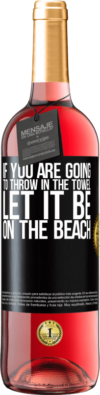 29,95 € Free Shipping | Rosé Wine ROSÉ Edition If you are going to throw in the towel, let it be on the beach Black Label. Customizable label Young wine Harvest 2024 Tempranillo