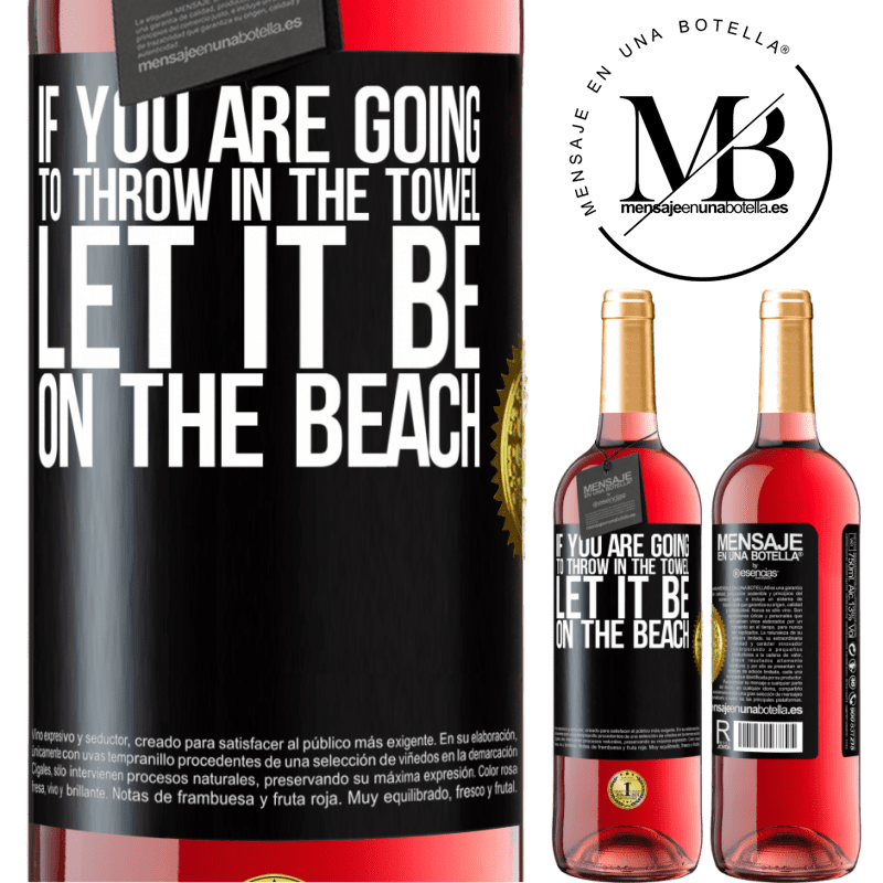 29,95 € Free Shipping | Rosé Wine ROSÉ Edition If you are going to throw in the towel, let it be on the beach Black Label. Customizable label Young wine Harvest 2021 Tempranillo