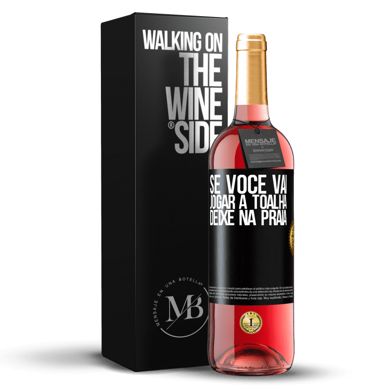 29,95 € Envio grátis | Vinho rosé Edição ROSÉ Se você vai jogar a toalha, deixe na praia Etiqueta Preta. Etiqueta personalizável Vinho jovem Colheita 2024 Tempranillo