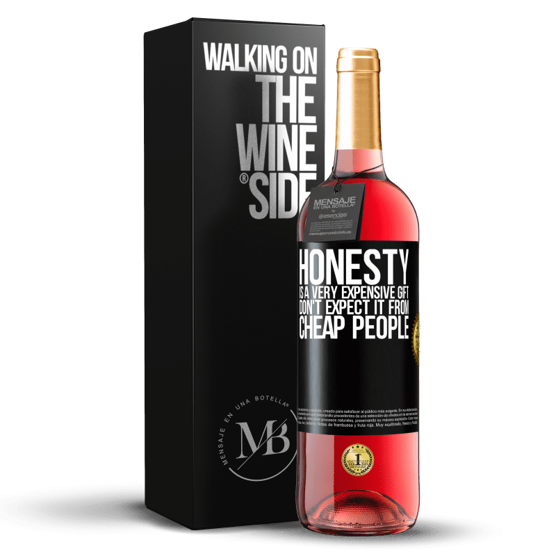 29,95 € Free Shipping | Rosé Wine ROSÉ Edition Honesty is a very expensive gift. Don't expect it from cheap people Black Label. Customizable label Young wine Harvest 2024 Tempranillo