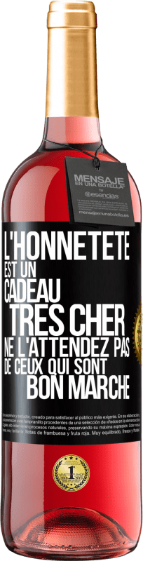«L'honnêteté est un cadeau très cher. Ne l'attendez pas de ceux qui sont bon marché» Édition ROSÉ