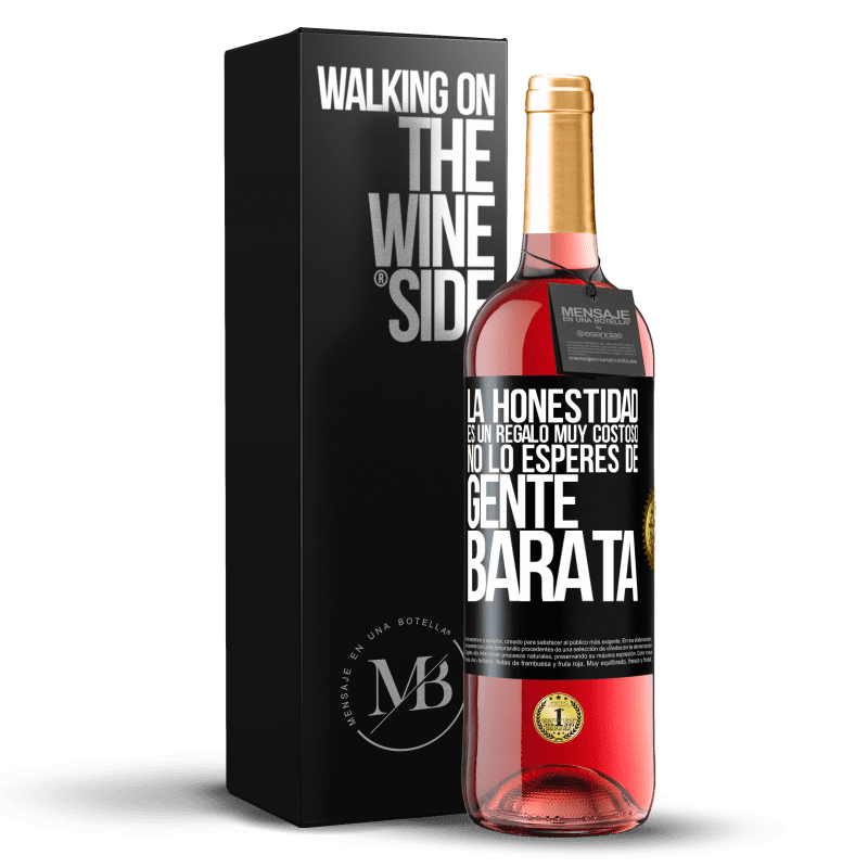 29,95 € Envío gratis | Vino Rosado Edición ROSÉ La honestidad es un regalo muy costoso. No lo esperes de gente barata Etiqueta Negra. Etiqueta personalizable Vino joven Cosecha 2024 Tempranillo