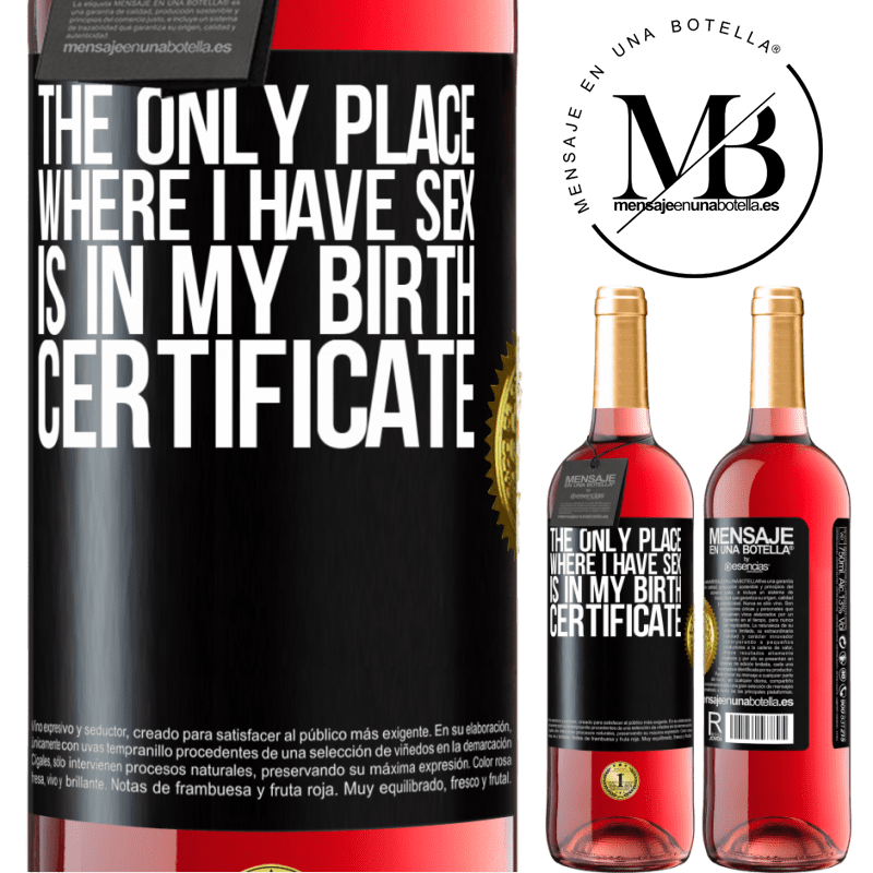 24,95 € Free Shipping | Rosé Wine ROSÉ Edition The only place where I have sex is in my birth certificate Black Label. Customizable label Young wine Harvest 2021 Tempranillo