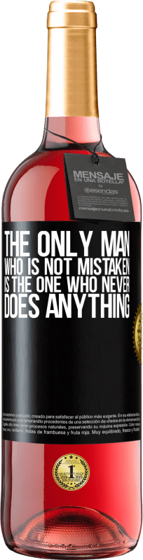29,95 € | Rosé Wine ROSÉ Edition The only man who is not mistaken is the one who never does anything Black Label. Customizable label Young wine Harvest 2023 Tempranillo