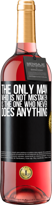 29,95 € | Rosé Wine ROSÉ Edition The only man who is not mistaken is the one who never does anything Black Label. Customizable label Young wine Harvest 2024 Tempranillo