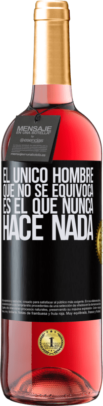 29,95 € | Vino Rosado Edición ROSÉ El único hombre que no se equivoca es el que nunca hace nada Etiqueta Negra. Etiqueta personalizable Vino joven Cosecha 2025 Tempranillo