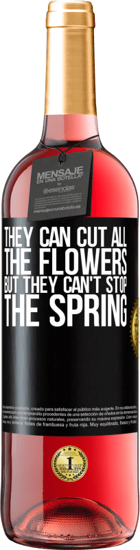 29,95 € Free Shipping | Rosé Wine ROSÉ Edition They can cut all the flowers, but they can't stop the spring Black Label. Customizable label Young wine Harvest 2021 Tempranillo