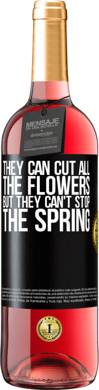 29,95 € | Rosé Wine ROSÉ Edition They can cut all the flowers, but they can't stop the spring Black Label. Customizable label Young wine Harvest 2024 Tempranillo