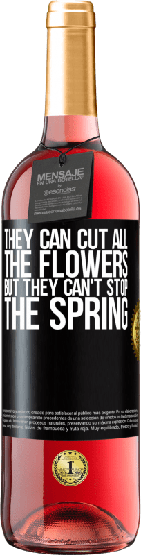 29,95 € Free Shipping | Rosé Wine ROSÉ Edition They can cut all the flowers, but they can't stop the spring Black Label. Customizable label Young wine Harvest 2025 Tempranillo