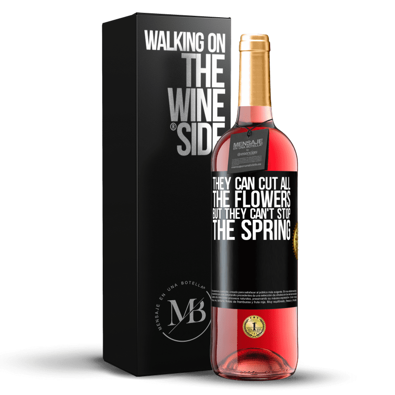 29,95 € Free Shipping | Rosé Wine ROSÉ Edition They can cut all the flowers, but they can't stop the spring Black Label. Customizable label Young wine Harvest 2023 Tempranillo