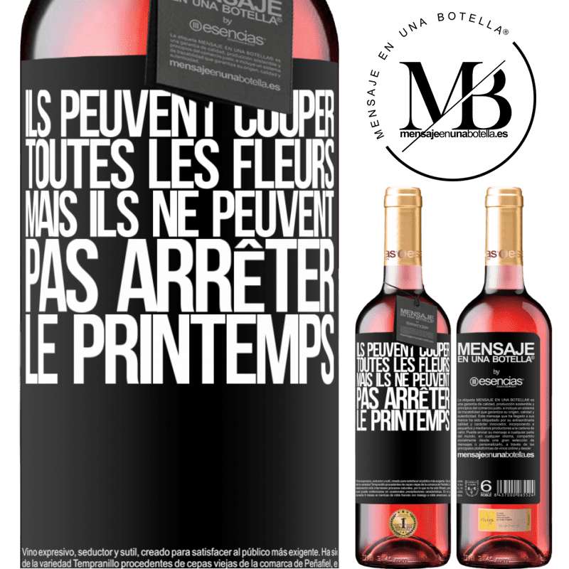 «Ils peuvent couper toutes les fleurs, mais ils ne peuvent pas arrêter le printemps» Édition ROSÉ