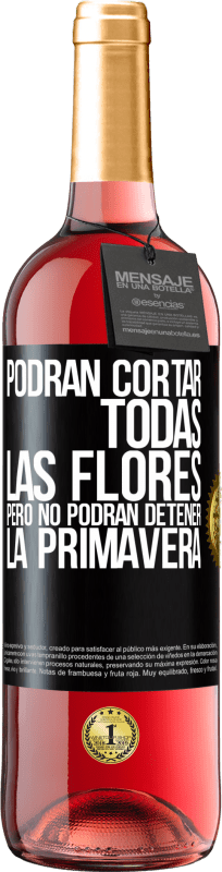 29,95 € Envío gratis | Vino Rosado Edición ROSÉ Podrán cortar todas las flores, pero no podrán detener la primavera Etiqueta Negra. Etiqueta personalizable Vino joven Cosecha 2025 Tempranillo