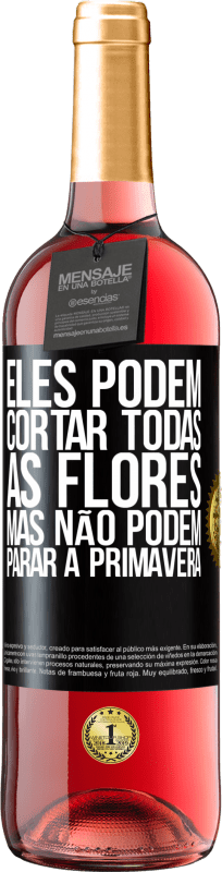 29,95 € | Vinho rosé Edição ROSÉ Eles podem cortar todas as flores, mas não podem parar a primavera Etiqueta Preta. Etiqueta personalizável Vinho jovem Colheita 2024 Tempranillo