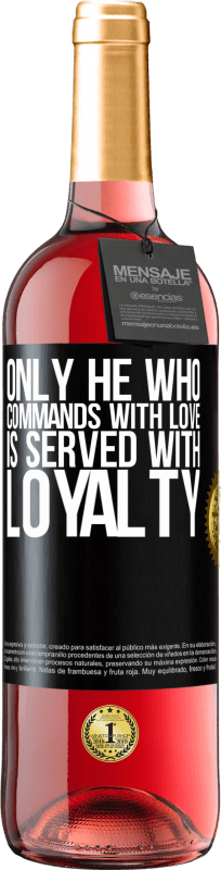 29,95 € | Rosé Wine ROSÉ Edition Only he who commands with love is served with loyalty Black Label. Customizable label Young wine Harvest 2024 Tempranillo