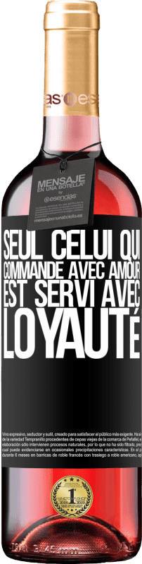 29,95 € | Vin rosé Édition ROSÉ Seul celui qui commande avec amour est servi avec loyauté Étiquette Noire. Étiquette personnalisable Vin jeune Récolte 2024 Tempranillo