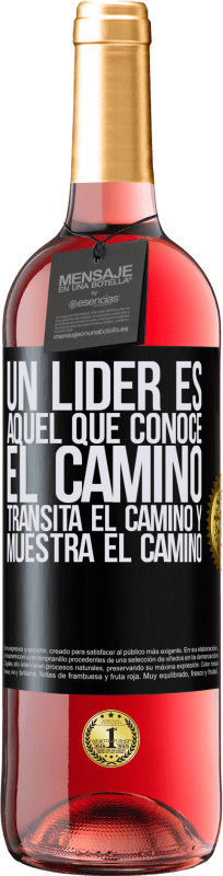 29,95 € | Vino Rosado Edición ROSÉ Un líder es aquel que conoce el camino, transita el camino y muestra el camino Etiqueta Negra. Etiqueta personalizable Vino joven Cosecha 2023 Tempranillo