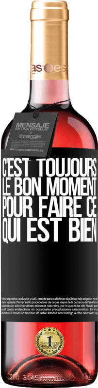 29,95 € | Vin rosé Édition ROSÉ C'est toujours le bon moment pour faire ce qui est bien Étiquette Noire. Étiquette personnalisable Vin jeune Récolte 2024 Tempranillo